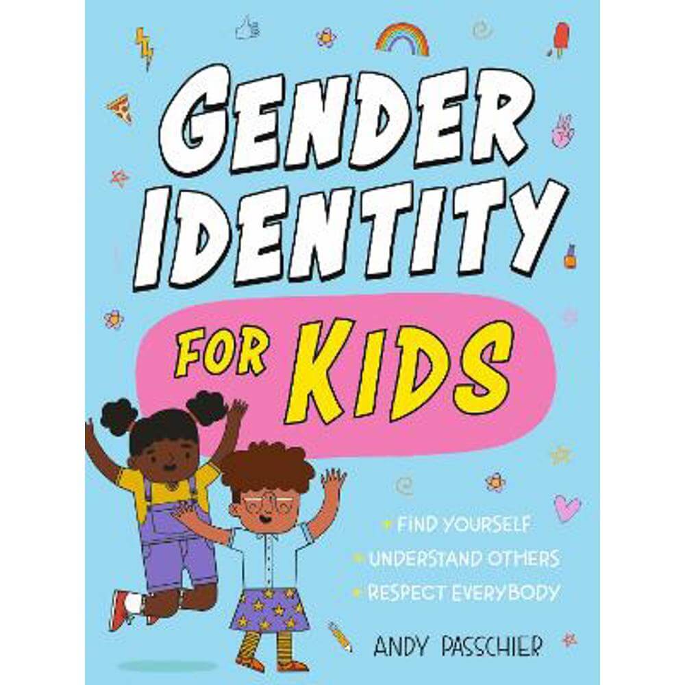 Gender Identity for Kids: Find Yourself, Understand Others and Respect Everybody (Paperback) - Andy Passchier